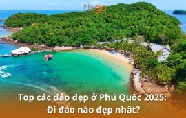 Top các đảo đẹp ở Phú Quốc 2025: Đi đảo nào đẹp nhất?