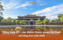 Tổng hợp 25+ các điểm tham quan tại Huế