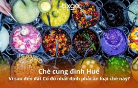Chè cung đình Huế: Vì sao đến đất Cố đô nhất định phải ăn loại chè này?