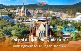 Chi phí du lịch Phú Quốc tự túc 2026: Kinh nghiệm tối ưu ngân sách A-Z