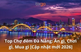 Top Chợ đêm Đà Nẵng: Ăn gì, Chơi gì, Mua gì [Cập nhật mới 2026]