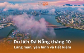 Bí kíp du lịch Đà Nẵng tháng 10: Lãng mạn, yên bình và tiết kiệm