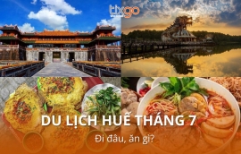 Du lịch Huế tháng 7 đi đâu, ăn gì?