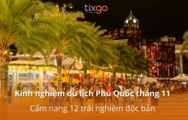 Du lịch Phú Quốc tháng 11: Đảo ngọc vào mùa đẹp có gì thú vị?
