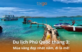 Cẩm nang du lịch Phú Quốc tháng 3 từ A-Z: Chơi gì, ăn gì, ở đâu [Mới nhất 2026]