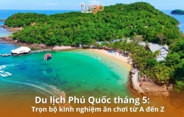 Du lịch Phú Quốc tháng 5: Trọn bộ kinh nghiệm ăn chơi từ A - Z [Hot 2027]