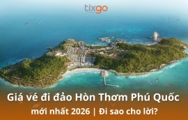 Giá vé đi đảo Hòn Thơm Phú Quốc mới nhất 2026 | Đi sao cho lời?
