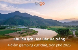 Khu du lịch Hòa Bắc Đà Nẵng: 4 điểm glamping cực chất, trốn phố 2026