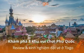 Khám phá 8 khu vui chơi Phú Quốc: Review & kinh nghiệm đặt vé ở Tixgo