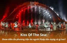 Kiss Of The Sea: Show diễn đa phương tiện do người Pháp dàn dựng có gì hot?