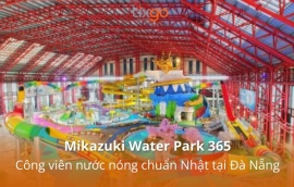 Mikazuki Water Park 365 - Công viên nước nóng chuẩn Nhật tại Đà Nẵng