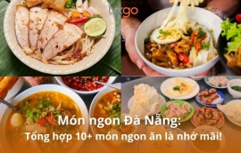 Món ngon Đà Nẵng: 10+ món ăn “gây nghiện” khiến du khách ăn là nhớ mãi!