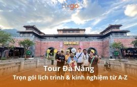 Tour Đà Nẵng 2025: Trọn gói, giá tốt, lịch trình độc đáo