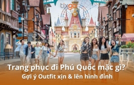Trang phục đi Phú Quốc mặc gì? Gợi ý Outfit xịn & lên hình đỉnh