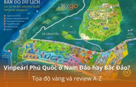 Vinpearl Phú Quốc ở Nam Đảo hay Bắc Đảo? Tọa độ vàng và review A-Z