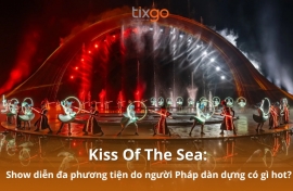 Kiss Of The Sea: Show diễn đa phương tiện do người Pháp dàn dựng có gì hot?