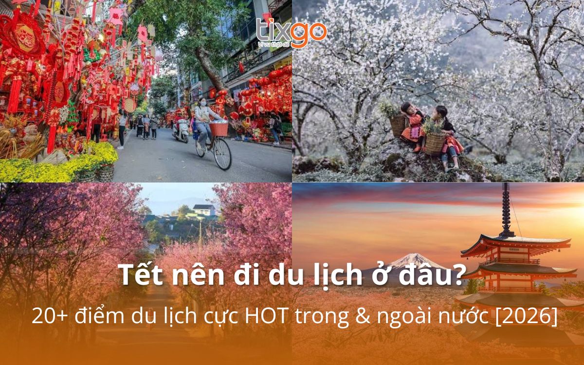Tết nên đi du lịch ở đâu Tết nên đi du lịch ở đâu